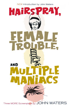 John Waters Hairspray, Female Trouble and Multiple Maniacs